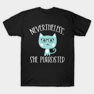 Nevertheless she purrsisted T-Shirt